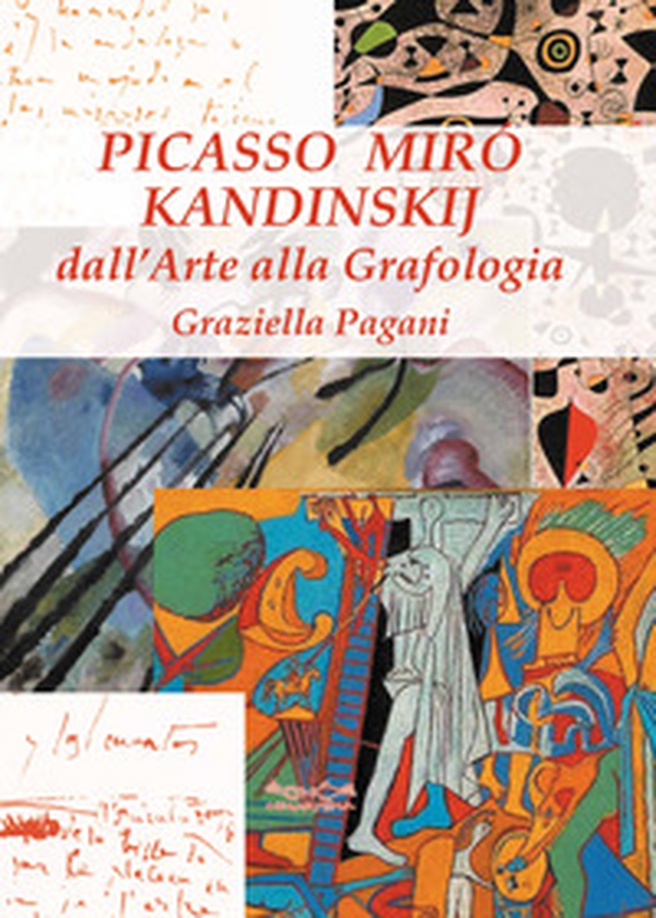 Picasso, Miró e Kandinskij. Dall'arte alla grafologia - Librerie.coop Picasso, Miró e Kandinskij. Dall'arte alla grafologia - Librerie.coop