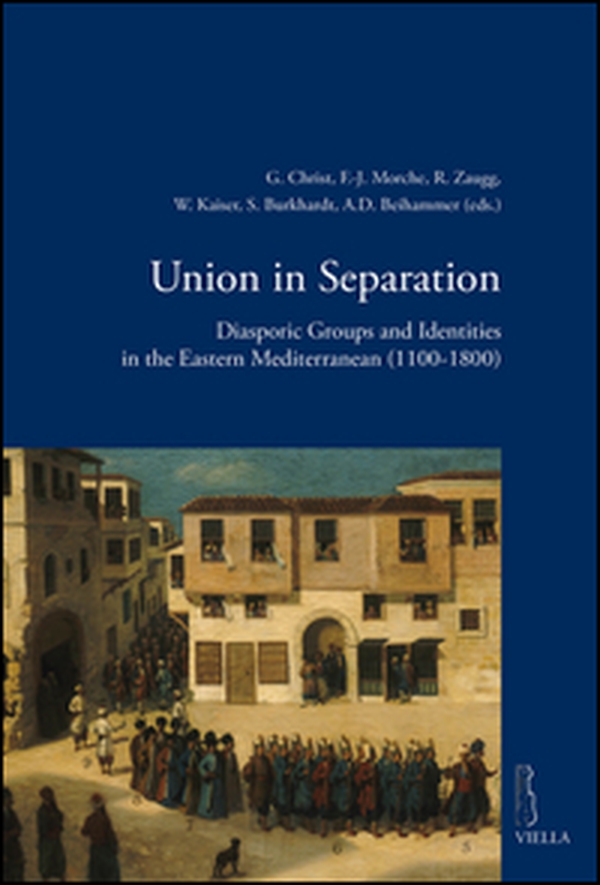 Union in separation. Diasporic groups and identities in the Eastern Mediterranean (1100-1800) - Librerie.coop