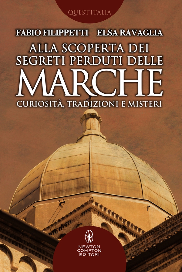 Alla scoperta dei segreti perduti delle Marche - Librerie.coop Alla scoperta dei segreti perduti delle Marche - Librerie.coop
