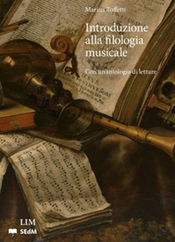 Introduzione alla filologia musicale. Con una antologia di letture - Librerie.coop