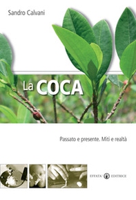 La coca. Passato e presente. Mito e realtà - Librerie.coop La coca. Passato e presente. Mito e realtà - Librerie.coop
