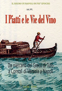 I piatti e le vie del vino. Da mercanti del Greco di Tufo e Consoli di Venezia a Napoli - Librerie.coop