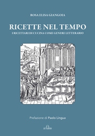 Ricette nel tempo. I ricettari di cucina come genere letterario - Librerie.coop