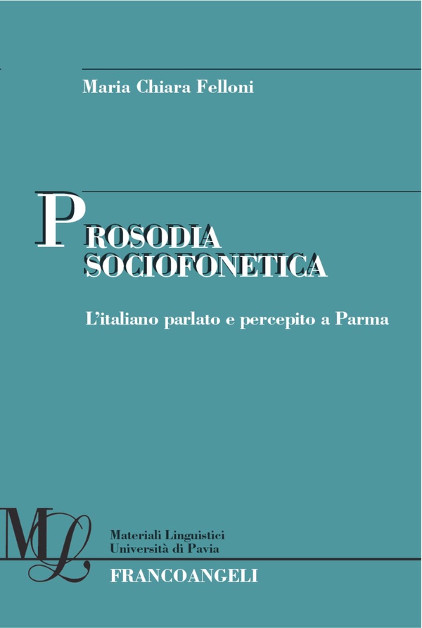 Prosodia sociofonetica. L'italiano parlato e percepito a Parma - Librerie.coop Prosodia sociofonetica. L'italiano parlato e percepito a Parma - Librerie.coop