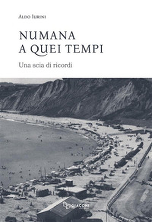 Numana a quei tempi. Una scia di ricordi - Librerie.coop Numana a quei tempi. Una scia di ricordi - Librerie.coop