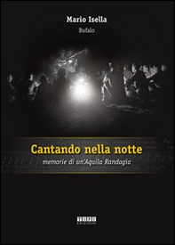 Cantando nella notte. Memorie di un'aquila randagia - Librerie.coop