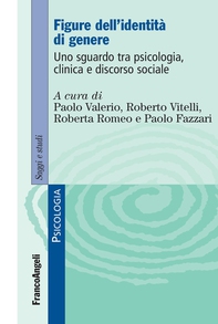 Figure dell'identità di genere. Uno sguardo tra psicologia, clinica e discorso sociale - Librerie.coop Figure dell'identità di genere. Uno sguardo tra psicologia, clinica e discorso sociale - Librerie.coop