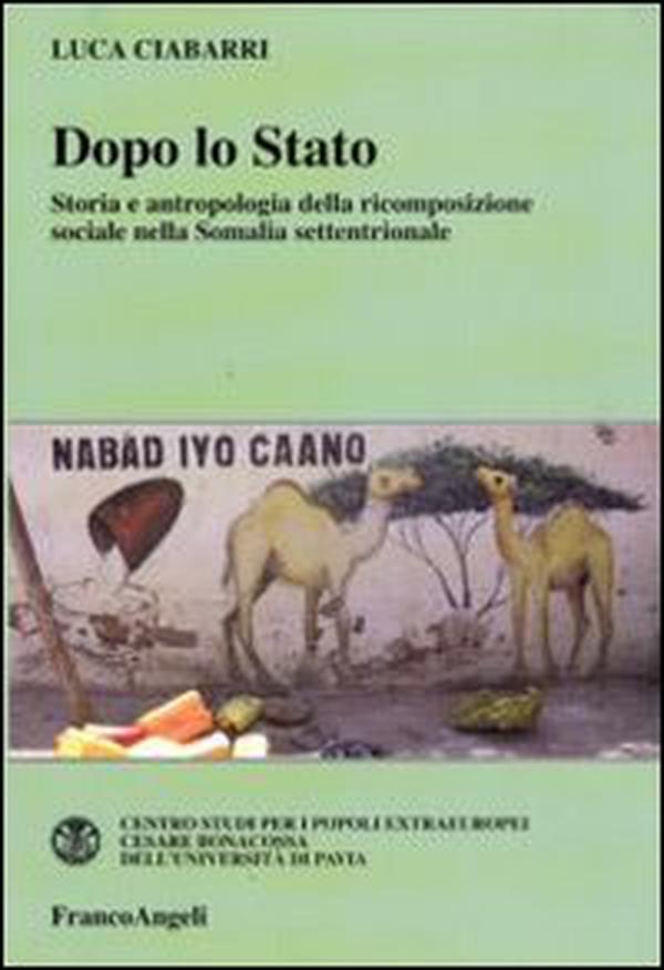 Dopo lo Stato. Storia e antropologia della ricomposizione sociale nella Somalia settentrionale - Librerie.coop Dopo lo Stato. Storia e antropologia della ricomposizione sociale nella Somalia settentrionale - Librerie.coop