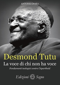 Desmond Tutu. La voce di chi non ha voce. Fondamenti teologici contro l'apartheid - Librerie.coop Desmond Tutu. La voce di chi non ha voce. Fondamenti teologici contro l'apartheid - Librerie.coop