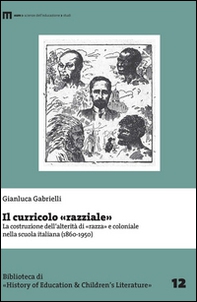 Il curricolo «razziale». La costruzione dell'alterità di «razza» e coloniale nella scuola italiana (1860-1950) - Librerie.coop