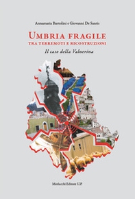 Umbria fragile tra terremoti e ricostruzioni. Il caso della Valnerina - Librerie.coop