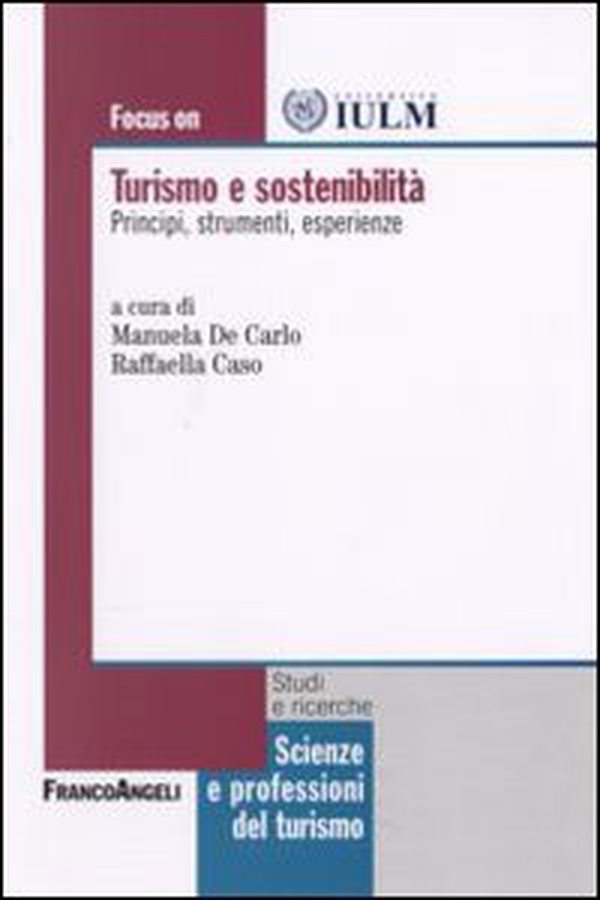 Focus on turismo e sostenibilità. Principi, strumenti, esperienze - Librerie.coop Focus on turismo e sostenibilità. Principi, strumenti, esperienze - Librerie.coop