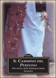 Il cammino del perdono. Alla ricerca della Settimana santa tarantina - Librerie.coop