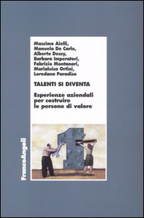 Talenti si diventa. Esperienze aziendali per costruire le persone di valore - Librerie.coop Talenti si diventa. Esperienze aziendali per costruire le persone di valore - Librerie.coop
