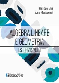 Algebra lineare e geometria. Esercizi svolti - Librerie.coop