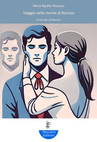 Viaggio nella mente di Narciso. Il mondo di Narciso - Librerie.coop