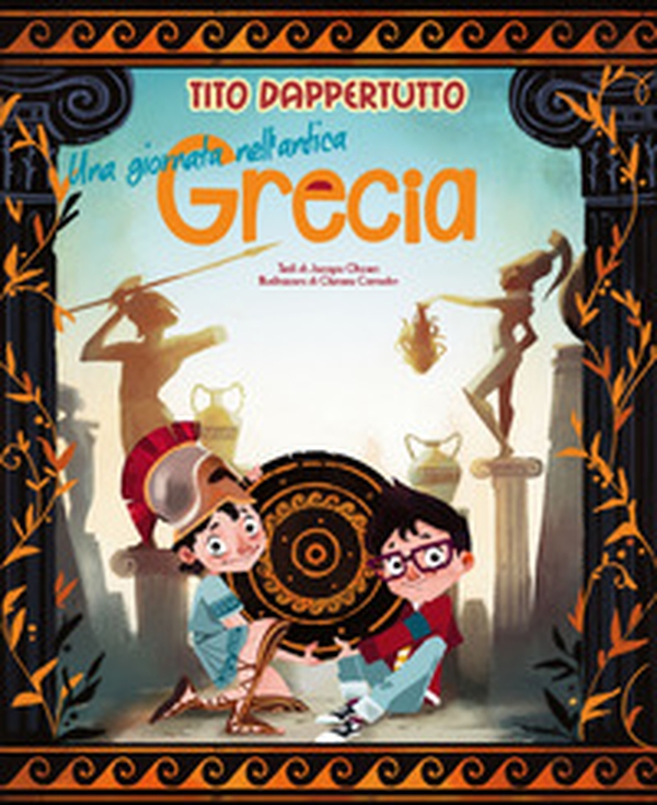 Una giornata nell'antica Grecia. Tito dappertutto - Librerie.coop Una giornata nell'antica Grecia. Tito dappertutto - Librerie.coop