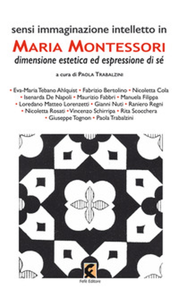 Sensi immaginazione intelletto in Maria Montessori. Dimensione estetica ed espressione di sé - Librerie.coop Sensi immaginazione intelletto in Maria Montessori. Dimensione estetica ed espressione di sé - Librerie.coop