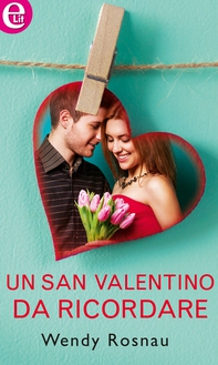 Un San Valentino dal ricordare (eLit) - Librerie.coop Un San Valentino dal ricordare (eLit) - Librerie.coop