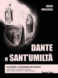 Dante e Sant'Umiltà. Alighieri e Rosanese Negusanti: analogie e collegamenti testuali, dalla «selva oscura» al «volar senz'ali» - Librerie.coop Dante e Sant'Umiltà. Alighieri e Rosanese Negusanti: analogie e collegamenti testuali, dalla «selva oscura» al «volar senz'ali» - Librerie.coop