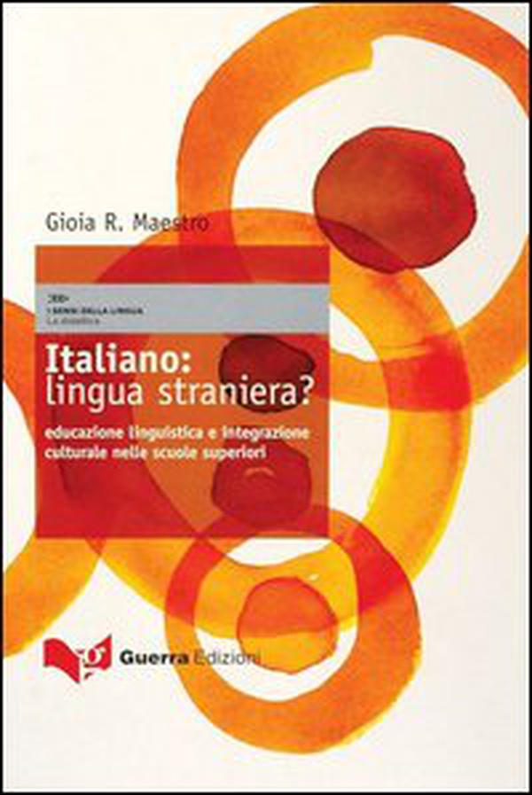 Italiano: lingua straniera? Educazione linguistica e integrazione culturale nelle scuole superiori - Librerie.coop Italiano: lingua straniera? Educazione linguistica e integrazione culturale nelle scuole superiori - Librerie.coop