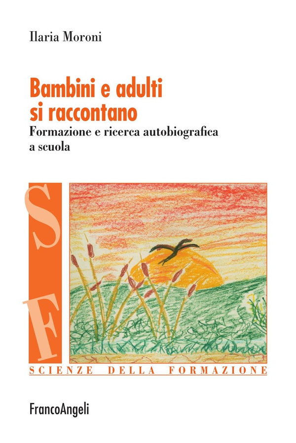 Bambini e adulti si raccontano. Formazione e ricerca autobiografica a scuola - Librerie.coop Bambini e adulti si raccontano. Formazione e ricerca autobiografica a scuola - Librerie.coop
