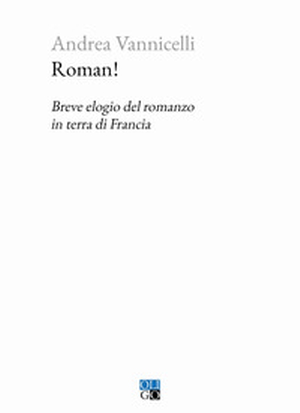 Roman! Breve elogio del romanzo in terra di Francia - Librerie.coop Roman! Breve elogio del romanzo in terra di Francia - Librerie.coop
