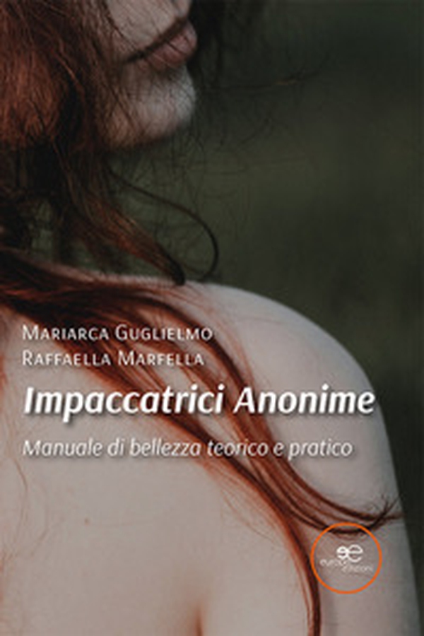 Impaccatrici anonime. Manuale di bellezza teorico e pratico - Librerie.coop Impaccatrici anonime. Manuale di bellezza teorico e pratico - Librerie.coop