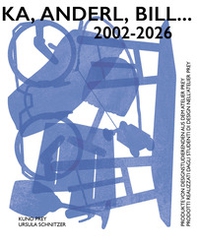 Frida, Leopold, Julika, Anderl, Bill... Prodotti realizzati dagli studenti di design nell'Atelier Prey, 2002-2026. Ediz. italiana e tedesca - Librerie.coop