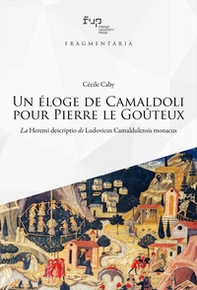 Un éloge de Camaldoli pour Pierre le Goûteux. La Heremi descriptio de Ludovicus Camaldulensis monacus - Librerie.coop