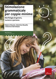 Stimolazione grammaticale per coppie minime. Morfologia di genere, numero e persona - Librerie.coop