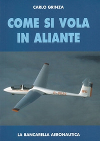 Come si vola in aliante - Librerie.coop Come si vola in aliante - Librerie.coop