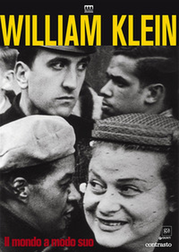 William Klein. Il mondo a modo suo. Catalogo della mostra (Milano, 17 giugno-11 settembre 2016) - Librerie.coop William Klein. Il mondo a modo suo. Catalogo della mostra (Milano, 17 giugno-11 settembre 2016) - Librerie.coop