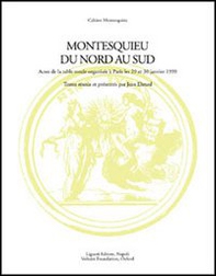 Montesquieu du nord au sud. Actes de la Table ronde avec le soutien de la Maison des sciences de l'homme (Paris, 29-30 janvier 1999) - Librerie.coop Montesquieu du nord au sud. Actes de la Table ronde avec le soutien de la Maison des sciences de l'homme (Paris, 29-30 janvier 1999) - Librerie.coop