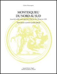 Montesquieu du nord au sud. Actes de la Table ronde avec le soutien de la Maison des sciences de l'homme (Paris, 29-30 janvier 1999) - Librerie.coop