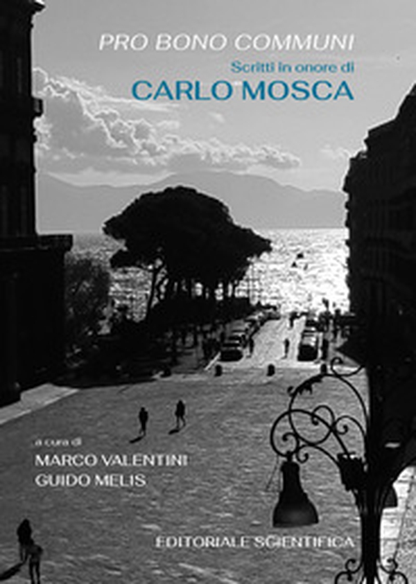 Pro bono communi. Scritti in onore di Carlo Mosca - Librerie.coop Pro bono communi. Scritti in onore di Carlo Mosca - Librerie.coop