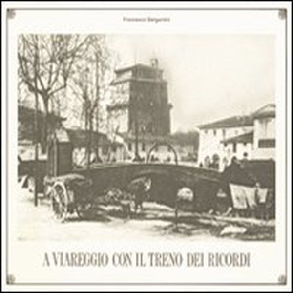 A Viareggio con il treno dei ricordi - Librerie.coop