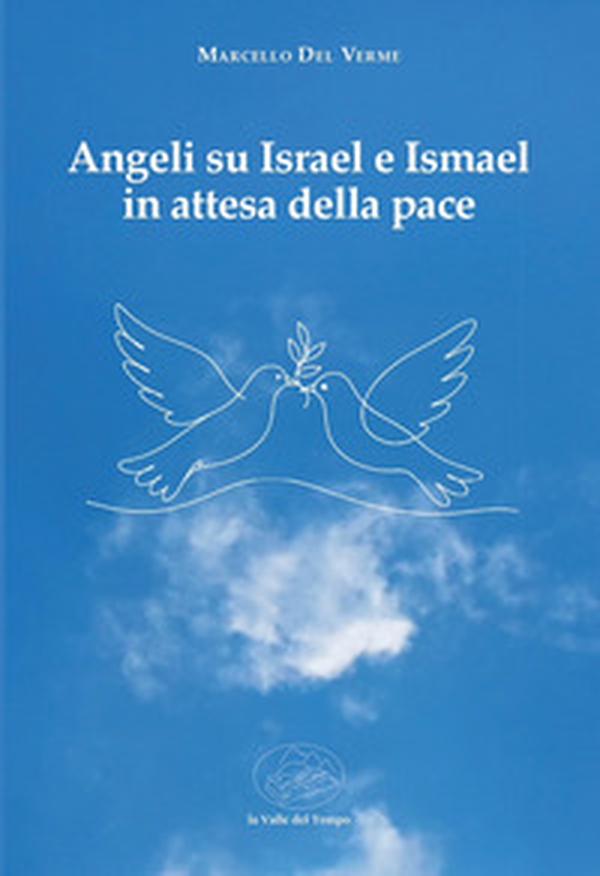 Angeli su Israel e Ismael in attesa della pace - Librerie.coop Angeli su Israel e Ismael in attesa della pace - Librerie.coop
