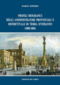 Profili biografici degli amministratori provinciali e distrettuali di Terra d'Otranto (1808-1860) - Librerie.coop Profili biografici degli amministratori provinciali e distrettuali di Terra d'Otranto (1808-1860) - Librerie.coop
