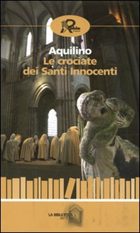Le crociate dei santi innocenti - Librerie.coop Le crociate dei santi innocenti - Librerie.coop