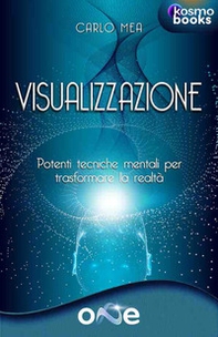 Visualizzazione. Potenti tecniche mentali per trasformare la realtà - Librerie.coop