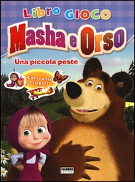 Una piccola peste. Masha e Orso. Libro gioco. Con adesivi - Librerie.coop