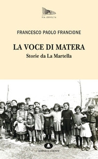 La voce di Matera. Storie da La Martella - Librerie.coop La voce di Matera. Storie da La Martella - Librerie.coop