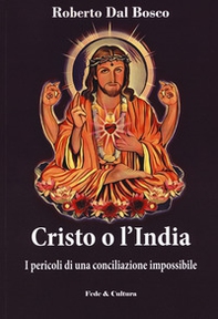 Cristo o l'India. I pericoli di una conciliazione impossibile - Librerie.coop
