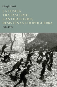 La Tuscia tra fascismo e antifascismo, resistenza e dopoguerra 1919-1945 - Librerie.coop