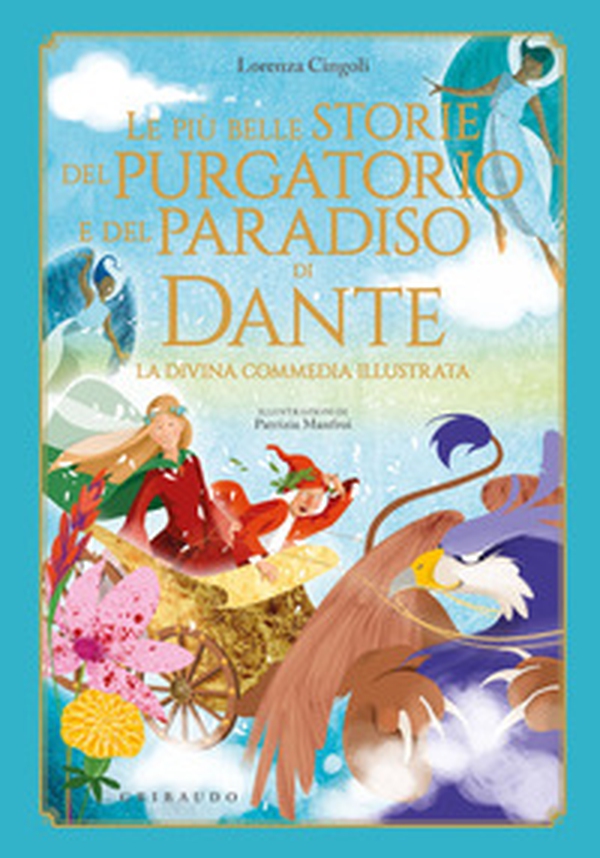 Le più belle storie del Purgatorio e del Paradiso di Dante. La Divina Commedia - Librerie.coop Le più belle storie del Purgatorio e del Paradiso di Dante. La Divina Commedia - Librerie.coop