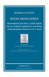 Reencarnaciones. Resurgencias del carpe diem en la poesía española escrita por mujeres (siglos XX y XXI) - Librerie.coop