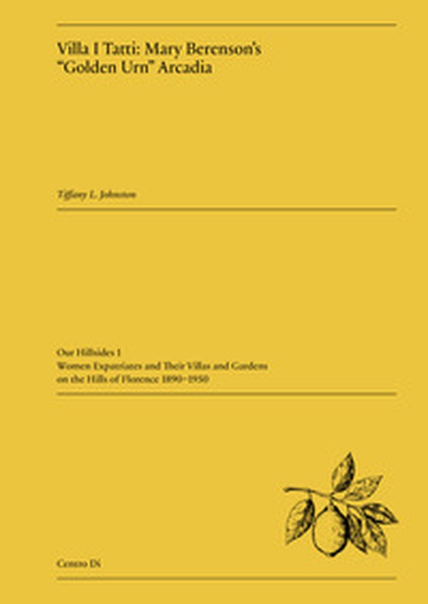 Villa I Tatti: Mary Berenson's «Golden Urn» Arcadia - Librerie.coop Villa I Tatti: Mary Berenson's «Golden Urn» Arcadia - Librerie.coop