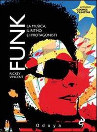 Funk. La musica, il ritmo e i protagonisti - Librerie.coop