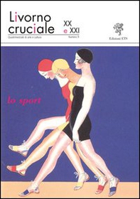 Livorno cruciale XX e XXI. Quadrimestrale di arte e cultura - Vol. 9 - Librerie.coop